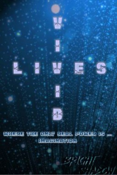 VIVID LIVES, Where the Only Real Power is... Imagination