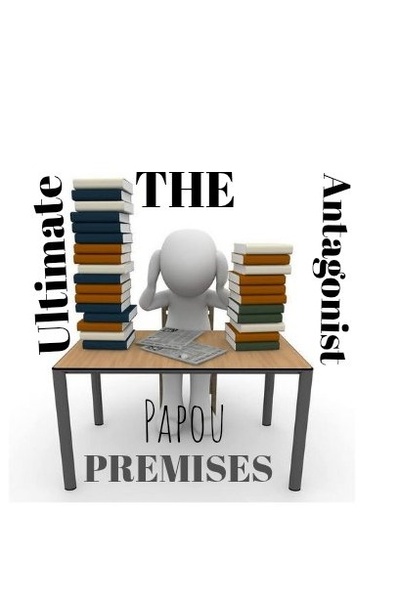 The Ultimate Antagonist: The Premises.