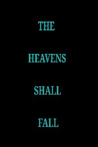 The Heavens Shall Fall