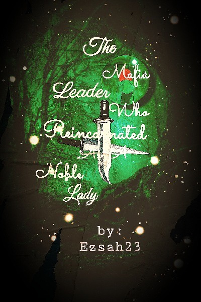 The Mafia Leader Who Reincarnated As A Noble Lady(TMLWRAsANL)