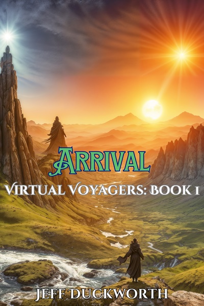 Virtual Voyagers Book 1: Arrival [LITRPG ADVENTURE]