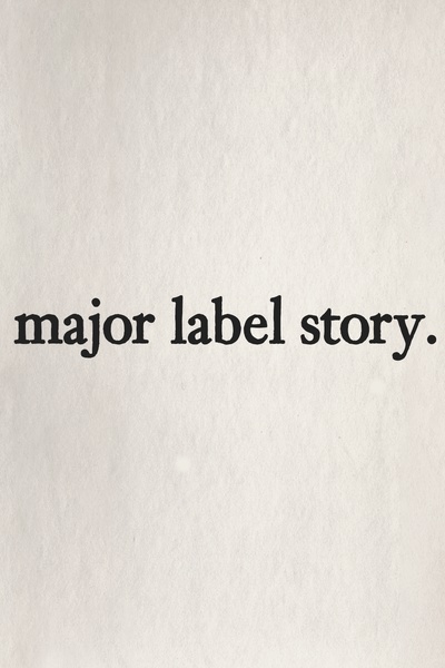 major label story.