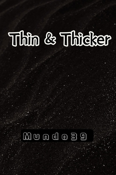 Thin & Thicker