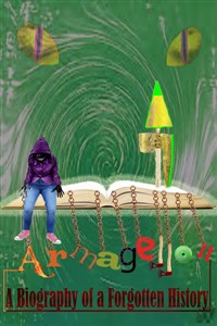 Armageddon: A Biography of a Forgotten History