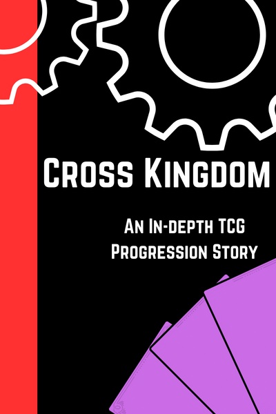 Cross Kingdom [TCG Deckbuilding Progression Story]